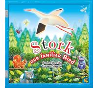 Stork our Familiar Bird: A Rhyming Nature Tale about Family, Travel, and the Magic of Storks: Beautifully Illustrated Children's Book to Spark Curiosity. (Tales from Dryflandia)