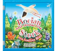 Stork our Familiar Bird - Bocian nasz swojski ptak: A Rhyming Nature Tale about the Magic of Storks. Bilingual English - Polish Children's Picture Book with Side-by-Side text. (Dryflandia Bilingual)