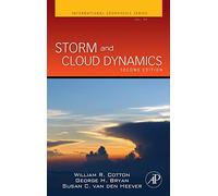 Storm and Cloud Dynamics: The Dynamics of Clouds and Precipitating Mesoscale Systems: Volume 99 (International Geophysics, Volume 99)