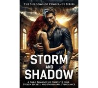 Storm And Shadow: Storm and Shadow: A Dark Romance of Obsessive Love, Stolen Secrets, and Unbreakable Vengeance (The Shadows of Vengeance Series)