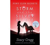 Storm and the Silver Bridle: An Action-Packed Children’s Mystery and Pony Club Adventure: Book 6 (Pony Club Secrets)