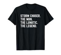 Storm Chaser The Man The Lunatic The Legend Camiseta