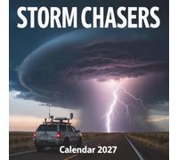 Storm Chasers Calendar 2027: An Exhilarating 12-Month Photographic Journey Following Extreme Weather and Supercell Trackers