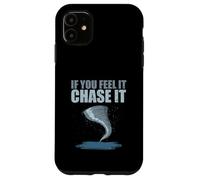 Storm Chasing Tornado Chaser Si Lo Siente Perseguirlo Carcasa para iPhone 11