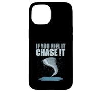 Storm Chasing Tornado Chaser Si Lo Siente Perseguirlo Carcasa para iPhone 15