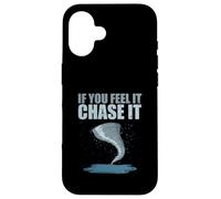 Storm Chasing Tornado Chaser Si Lo Siente Perseguirlo Carcasa para iPhone 16