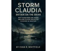 Storm Claudia: Britain on the Brink: Why Flood Risks Are Rising and How to Stay Protected in Severe UK Weather