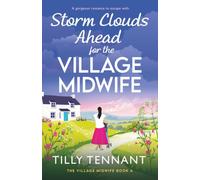 Storm Clouds Ahead for the Village Midwife: A gorgeous romance to escape with: 4