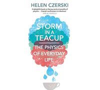 Storm In A Teacup: The Physics of Everyday Life