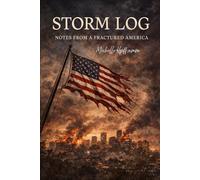 Storm Log: Notes From a Fractured America: 100 Haiku Poems about TODAY!
