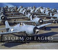 Storm of Eagles: The Greatest Aviation Photographs of World War II