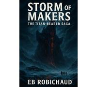 Storm of Makers (The Titan-Bearer Saga)
