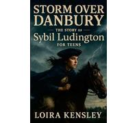Storm over Danbury: The Story of Sybil Ludington For Teens