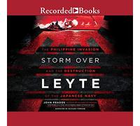 Storm Over Leyte: The Philippine Invasion and the Destruction of the Japanese Navy