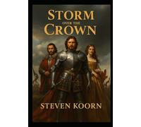 Storm over the Crown: The love and war of William III and Mary II (Rulers of te Past)