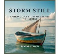 Storm Still: A Miraculous Story of Calm in the Storm: 11 (Wonder of Science in the Bible Bedtime Stories)