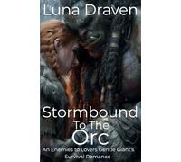 Stormbound To The Orc: An Enemies To Lovers Gentle Giant's Survival Romance (Stone And Storm)