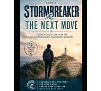 Stormbreaker: The next move: A Clinical Skills Curriculum for Adolescent Resilience, Relationships & Recovery