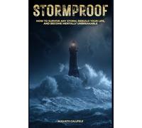 STORMPROOF: How to Survive Any Storm, Rebuild Your Life, and Become Mentally Unbreakable