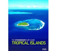 Stormrider Surf Guide Tropical Islands, The