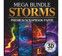 Storms Mega Scrapbook Paper Bundle: 48 Vibrant Weather Inspired Designs: 4 Books In 1 Featuring Lightning, Thunderstorms, Storm Surge Waves And Extreme Weather Themed Decorative Craft Paper