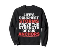 Storms Reveal The Strength of Our Anchors |- Sudadera