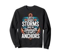 Storms Reveal The Strength of Our Anchors - Sudadera