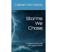 Storms We Chose: A Captains Reckoning with Earth's Future