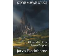 STORMWARDENS: Chronicles of the Ashen Prophet