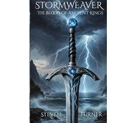 STORMWEAVER The Blood of Ancient Kings: The Blood of Ancient Kings: 1 (Stormweaver Saga)