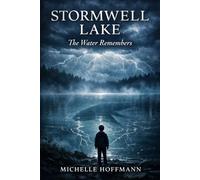 STORMWELL LAKE: The Water Remembers