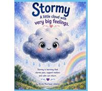 Stormy: A little cloud with big feelings: A story about calming big feelings and finding sunshine again (The Stormy Sky Friends)