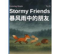 Stormy Friends 《暴风雨中的朋友》: Stories of Friendship, Gratitude and Inner Strength 友谊 · 感恩 · 内在力量的故事 (Growing Hearts Bilingual)