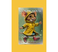 Stormy Mouse: And Other Stormy Mouse Stories (The Stormy Mouse Stories)