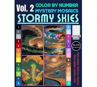 Stormy Skies Color by Number for Adults: Mystery Mosaic Coloring Book with Twisters, Storm Clouds & Natural Power Vol. 2