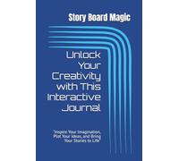Story Board Magic: Unlock Your Creativity with This Interactive Journal: "Inspire Your Imagination, Plot Your Ideas, and Bring Your Stories to Life"