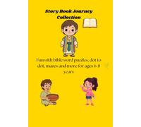 Story Book Journey Collection: Fun with bible word puzzles, dot todot, mazes and more for ages 6-8 years