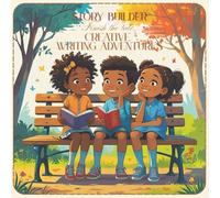 Story Builder: Finish the Tale - Creative Writing Adventures: 50 Illustrated Story Starters to Spark Imagination and Build Writing Skills | Ages 6- 12