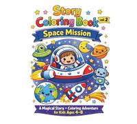 Story Coloring Book: Space Mission: A Magical Story + Coloring Adventure for Kids Ages 4-8