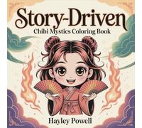 Story-Driven: Chibi Mystics Coloring Book - 40 Unique Eastern Fantasy Characters with Traditional Asian Folklore Designs for Adults (Anime Coloring Book)