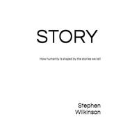 STORY: How humanity is shaped by the stories we tell