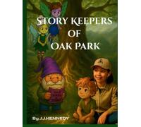 Story Keepers of Oak Park: A Magical Journey Through Ireland’s Ancient Sites and Native American Tales: Where Irish Fairies Meet American Legends - A ... Ireland’s Ancient Sites and Native Tales)