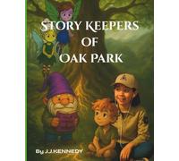 Story Keepers of Oak Park: A Magical Journey Through Ireland’s Ancient Sites and Native American Tales: Where Irish Fairies Meet American Legends - A ... Ireland’s Ancient Sites and Native Tales)
