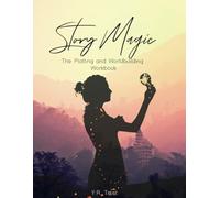 Story Magic - The Plotting and Worldbuilding Workbook