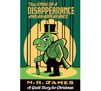 Story Of A Disappearance And An Appearance: A Ghost Story for Christmas (Seth's Christmas Ghost Stories)