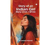 Story of an Indian Girl: Many Lived, I Wrote