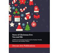 Story of Christmas Eve: You and Me: A Well-Curated Christmas Journal for Family, Friends, Memories, and Holiday Wishes