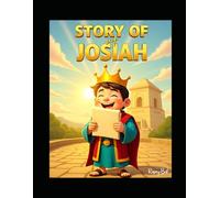 Story of Josiah: The Boy Who Showed a Kingdom How to Love God