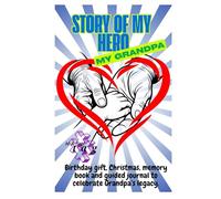Story of My Hero. My Grandpa: (Hear our Story and Gratitude-Guided Journal & Memorial Planner for my Family to Honor Grandpa Forever)