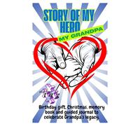 Story of My Hero. My Grandpa: (Hear our Story and Gratitude-Guided Journal & Memorial Planner for my Family to Honor Grandpa Forever)